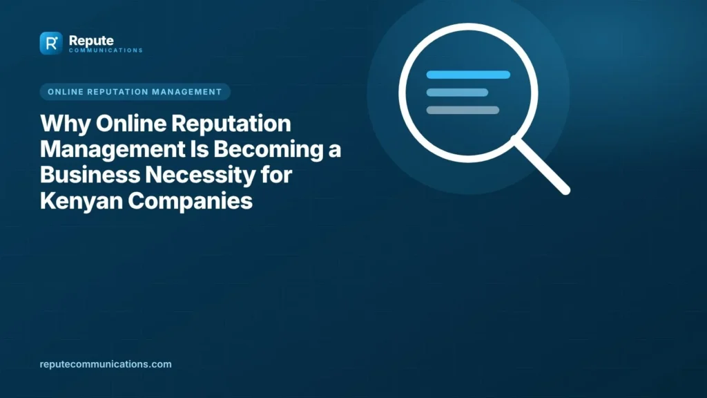 Repute Communications: Why online reputation management in Kenya has moved from nice-to-have to business essential